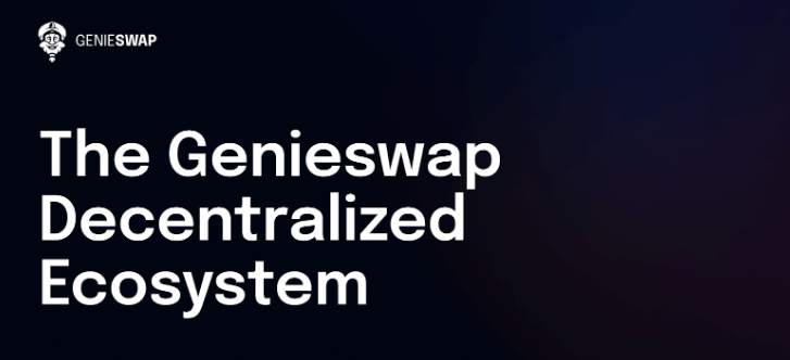 Genieswap aims to build a decentralized ecosystem 